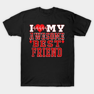 I Love My Awesome Best Friend Is My Awesome Valentine Day T-Shirt